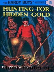 Hardy Boys Mysteries - 005 Hunting For Hidden Gold by Franklin W. Dixon