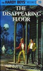 Hardy Boys Mysteries - 019 The Disappearing Floor by Franklin W. Dixon