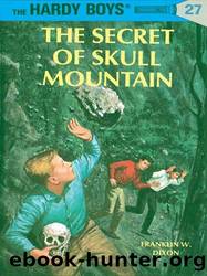 Hardy Boys Mysteries - 027 The Secret Of Skull Mountain by Franklin W. Dixon