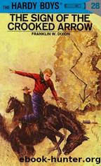 Hardy Boys Mysteries - 028 The Sign Of The Crooked Arrow by Franklin W. Dixon