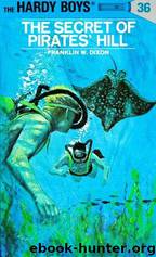 Hardy Boys Mysteries - 036 The Secret Of Pirates Hill by Franklin W. Dixon