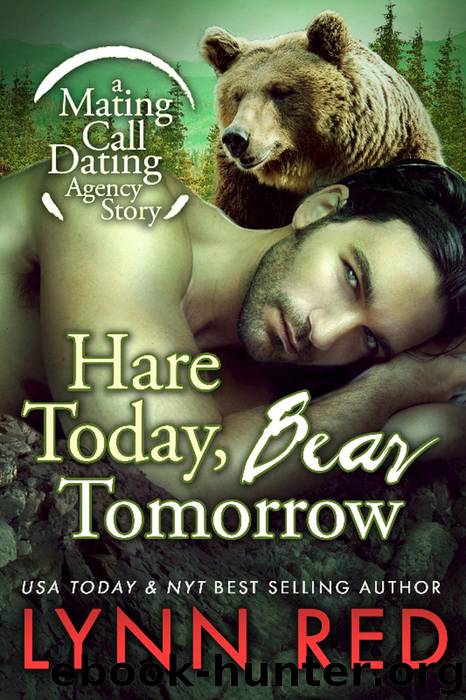 Hare Today Bear Tomorrow (Mating Call Dating Agency, #1) by Lynn Red