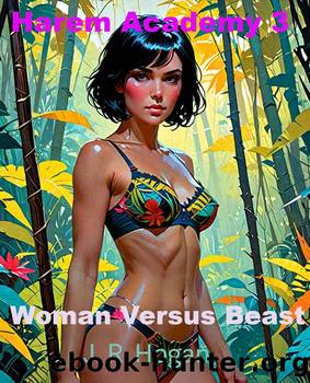 Harem Academy 3: Woman Versus Beast by J. R. Hogan