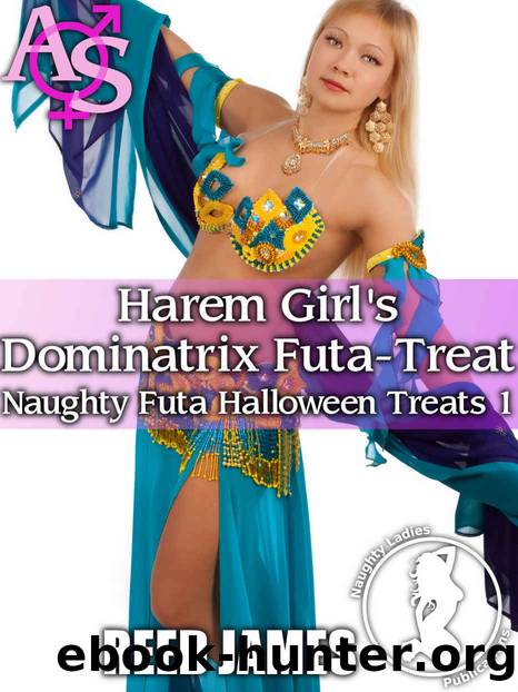 Harem Girl's Dominatrix Futa-Treat (Naughty Futa Halloween Treats 1) by James Reed