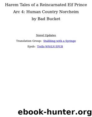Harem Tales of a Reincarnated Elf Prince - Arc 4 by Bad Bucket