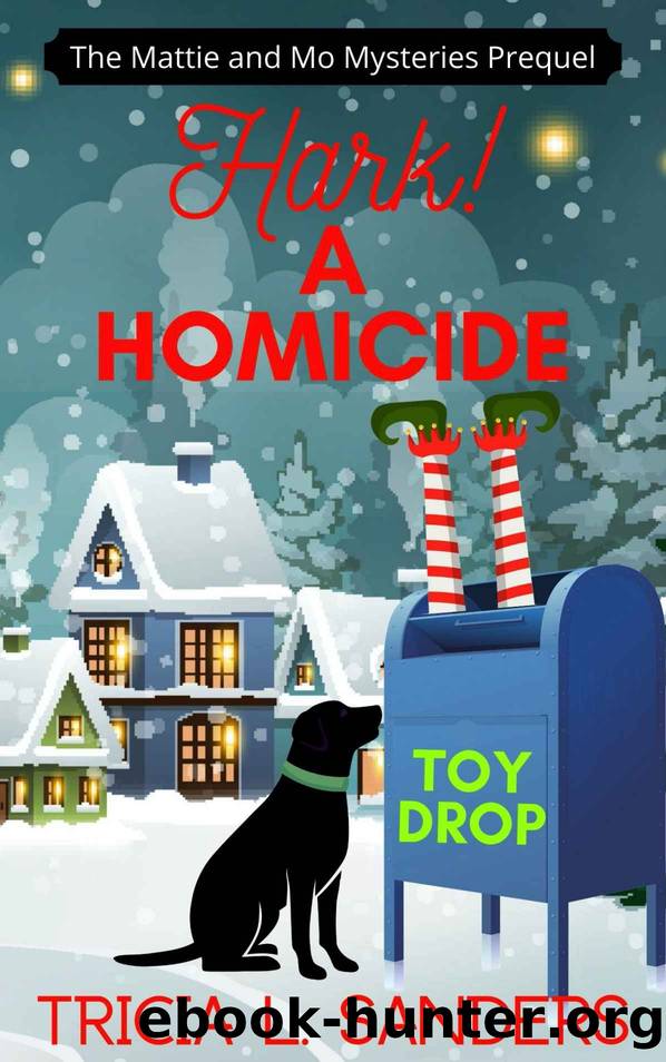Hark! A Homicide: A Cozy Christmas Novella (The Mattie and Mo Mysteries) by Sanders Tricia L