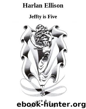 Harlan Ellison by Jeffty is Five