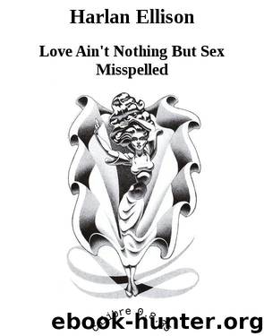Harlan Ellison by Love Ain't Nothing But Sex Misspelled