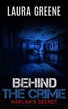 Harlan's Secret (Behind The Crime Book 5) by Laura Greene