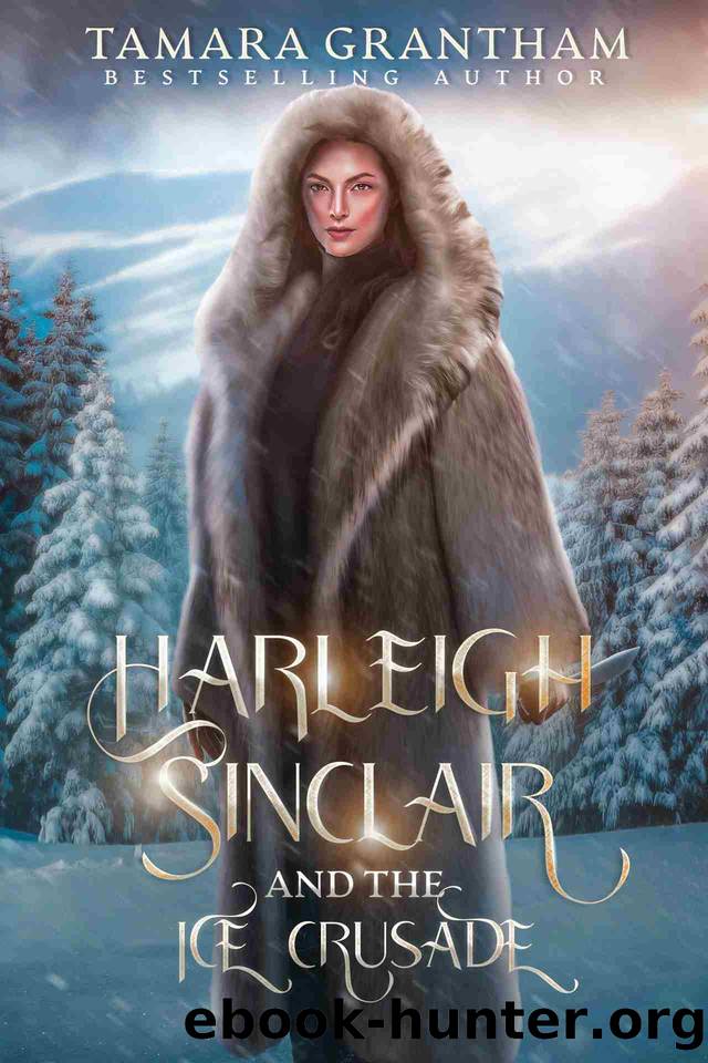 Harleigh Sinclair and the Ice Crusade (The Harleigh Sinclair Series Book 2) by Tamara Grantham