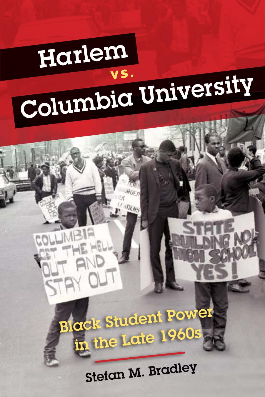 Harlem vs. Columbia University: Black Student Power in the Late 1960s by Stefan M. Bradley