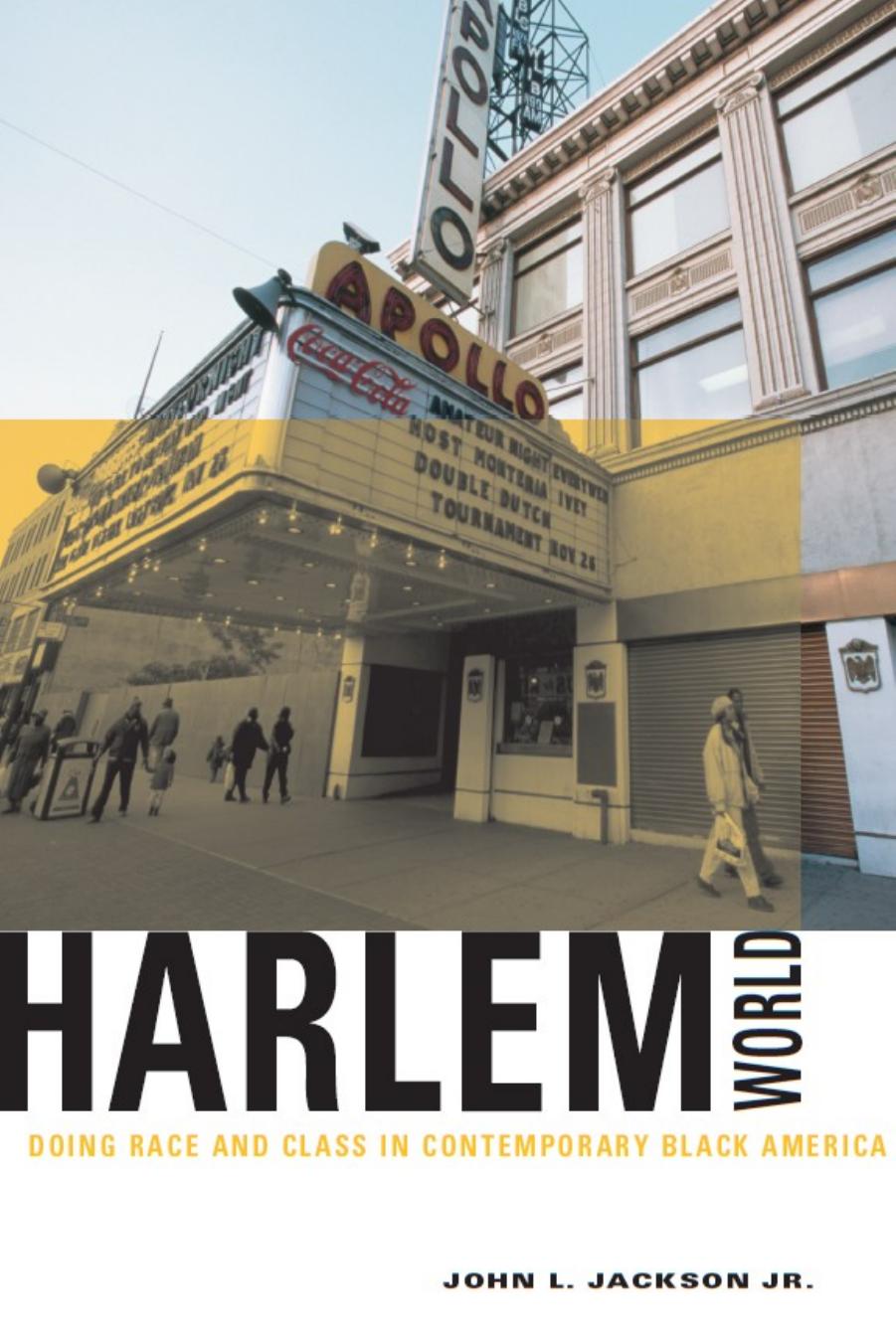 Harlemworld: Doing Race and Class in Contemporary Black America by John L. Jackson Jr