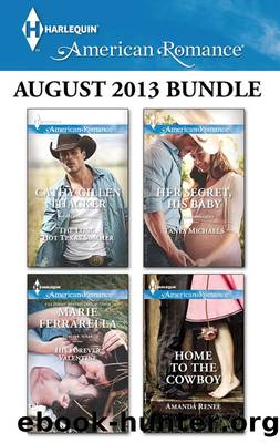 Harlequin American Romance August 2013 Bundle: The Long, Hot Texas Summer\His Forever Valentine\Her Secret, His Baby\Home to the Cowboy by Cathy Gillen Thacker