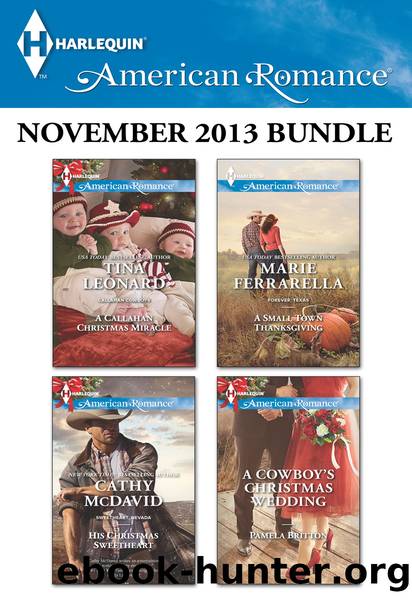 Harlequin American Romance November 2013 Bundle: A Callahan Christmas Miracle\His Christmas Sweetheart\A Small Town Thanksgiving\A Cowboy's Christmas Wedding by Tina Leonard