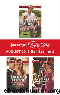Harlequin Desire August 2015 - Box Set 1 of 2: Demanding His Brother's Heirs\Second Chance with the Billionaire\A Royal Baby Surprise by Michelle Celmer