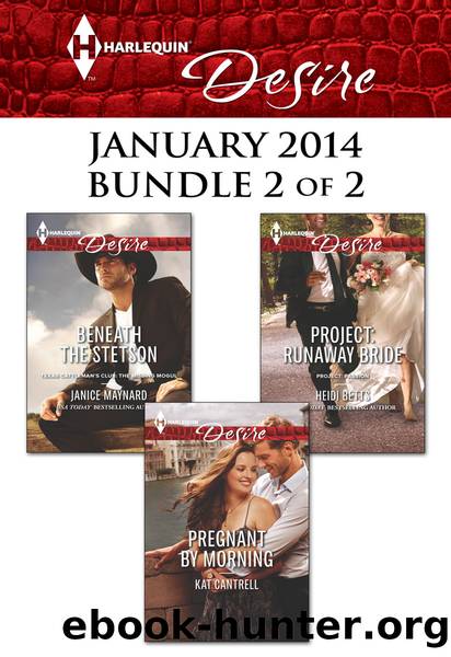 Harlequin Desire January 2014 - Bundle 2 of 2: Beneath the Stetson\Pregnant by Morning\Project: Runaway Bride by Janice Maynard
