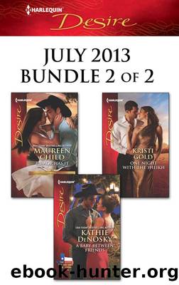 Harlequin Desire July 2013 - Bundle 2 of 2: Rumor Has It\A Baby Between Friends\One Night with the Sheikh by Maureen Child