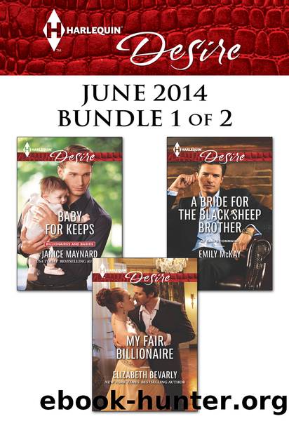 Harlequin Desire June 2014 - Bundle 1 of 2: My Fair Billionaire\Baby for Keeps\A Bride for the Black Sheep Brother by Elizabeth Bevarly