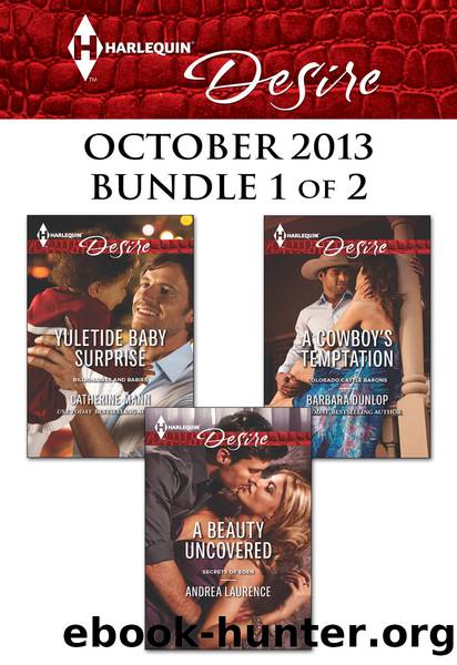 Harlequin Desire October 2013 - Bundle 1 of 2: Yuletide Baby Surprise\A Beauty Uncovered\A Cowboy's Temptation by Catherine Mann