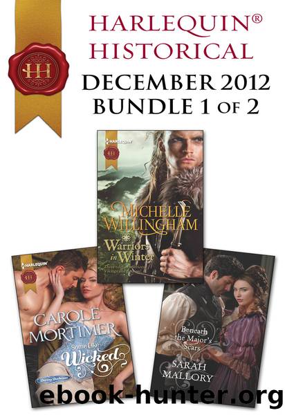 Harlequin Historical December 2012 - Bundle 1 of 2: Some Like It Wicked\Warriors in Winter\Beneath the Major's Scars by Carole Mortimer