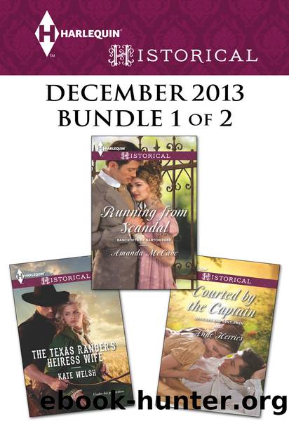 Harlequin Historical December 2013 - Bundle 1 of 2: The Texas Ranger's Heiress Wife\Running from Scandal\Courted by the Captain by Kate Welsh