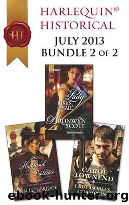Harlequin Historical July 2013 - Bundle 2 of 2: Her Highland Protector\A Lady Risks All\Lady Isobel's Champion by Ann Lethbridge