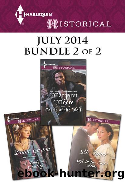 Harlequin Historical July 2014 - Bundle 2 of 2: A Lady of Notoriety\Castle of the Wolf\Safe in the Earl's Arms by Diane Gaston