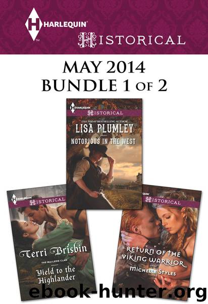 Harlequin Historical May 2014 - Bundle 1 of 2: Notorious in the West\Yield to the Highlander\Return of the Viking Warrior by Lisa Plumley