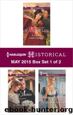 Harlequin Historical May 2015 - Box Set 1 of 2: A Dance with Danger\The Rake to Reveal Her\The Husband Season by Jeannie Lin
