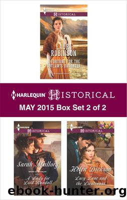 Harlequin Historical May 2015 - Box Set 2 of 2: A Fortune for the Outlaw's Daughter\A Lady for Lord Randall\Lucy Lane and the Lieutenant by Lauri Robinson