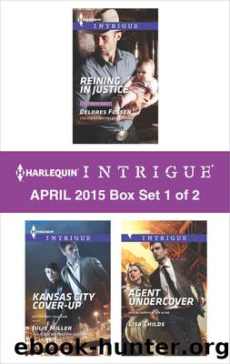 Harlequin Intrigue April 2015 - Box Set 1 of 2: Reining in Justice\Kansas City Cover-Up\Agent Undercover by Delores Fossen