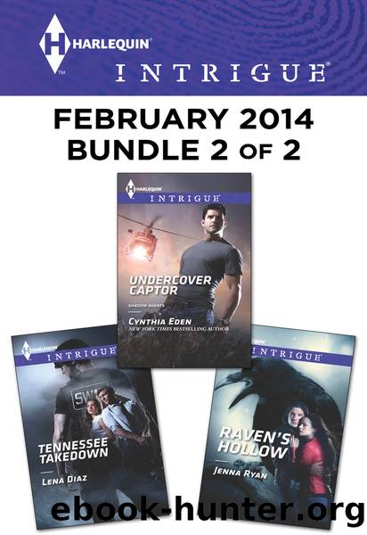 Harlequin Intrigue February 2014 - Bundle 2 of 2: Undercover Captor\Tennessee Takedown\Raven's Hollow by Cynthia Eden