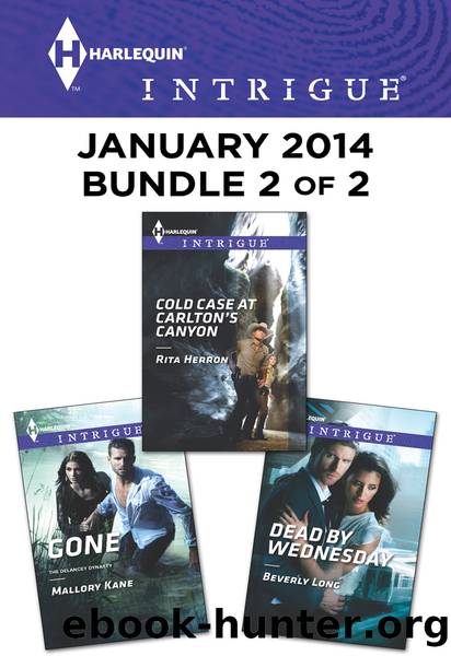 Harlequin Intrigue January 2014 - Bundle 2 of 2: Cold Case at Carlton's Canyon\Gone\Dead by Wednesday by Rita Herron