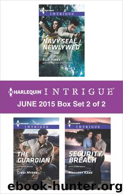 Harlequin Intrigue June 2015 - Box Set 2 of 2: Navy SEAL Newlywed\The Guardian\Security Breach by Elle James