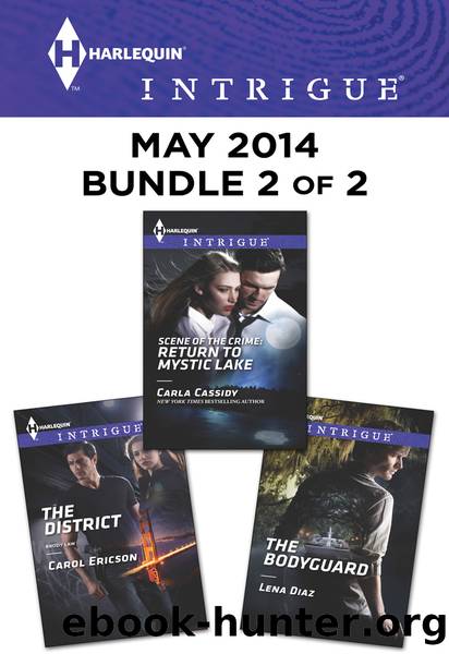 Harlequin Intrigue May 2014 - Bundle 2 of 2: The District\Scene of the Crime: Return to Mystic Lake\The Bodyguard by Carol Ericson