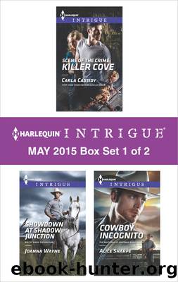 Harlequin Intrigue May 2015 - Box Set 1 of 2: Showdown at Shadow Junction\Scene of the Crime: Killer Cove\Cowboy Incognito by Joanna Wayne