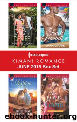 Harlequin Kimani Romance June 2015 Box Set: Heat Wave of Desire\Stallion Magic\Touch of Paradise\The Love Game by Yahrah St. John