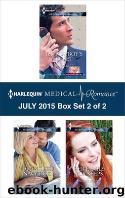 Harlequin Medical Romance July 2015 - Box Set 2 of 2: Her Playboy's Secret\Taming Her Navy Doc\Her Family for Keeps by Beckett Tina & Ruttan Amy & Evans Molly