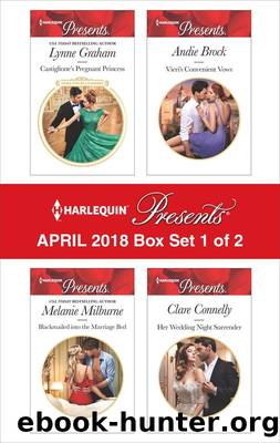 Harlequin Presents April 2018 - Box Set 1 of 2 by Lynne Graham Melanie Milburne Andie Brock & Clare Connelly