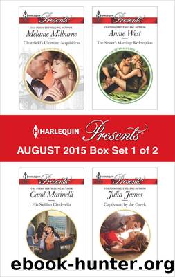 Harlequin Presents August 2015 - Box Set 1 of 2: Chatsfield's Ultimate Acquisition\His Sicilian Cinderella\The Sinner's Marriage Redemption\Captivated by the Greek by Melanie Milburne