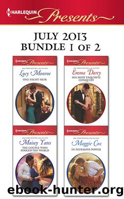 Harlequin Presents July 2013 - Bundle 1 of 2: One Night Heir\The Couple who Fooled the World\His Most Exquisite Conquest\In Petrakis's Power by Lucy Monroe