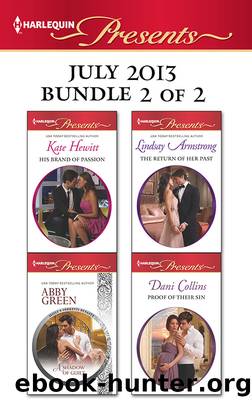 Harlequin Presents July 2013 - Bundle 2 of 2: His Brand of Passion\A Shadow of Guilt\The Return of Her Past\Proof of Their Sin by Kate Hewitt