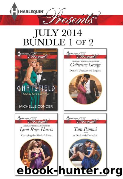 Harlequin Presents July 2014 - Bundle 1 of 2: Socialite's Gamble\Carrying the Sheikh's Heir\Dante's Unexpected Legacy\A Deal with Demakis by Michelle Conder