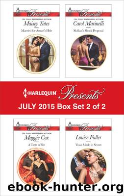 Harlequin Presents July 2015 - Box Set 2 of 2: Married for Amari's Heir\A Taste of Sin\Sicilian's Shock Proposal\Vows Made in Secret by Maisey Yates