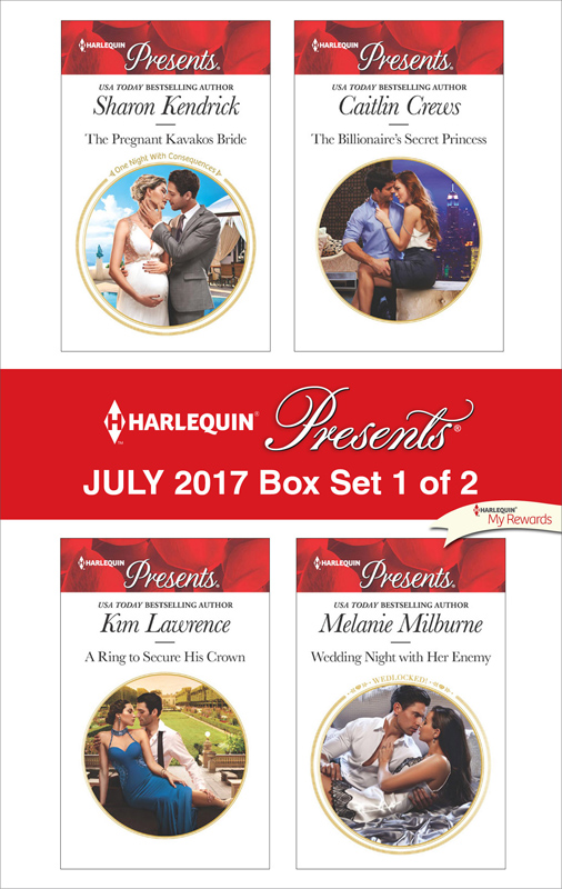 Harlequin Presents July 2017 Box Set : The Pregnant Kavakos Bride / a Ring to Secure His Crown / the Billionaire's Secret Princess / Wedding Night With Her Enemy (9781460350751) by Kendrick Sharon; Lawrence Kim; Crews Caitlin; Milburne Melanie