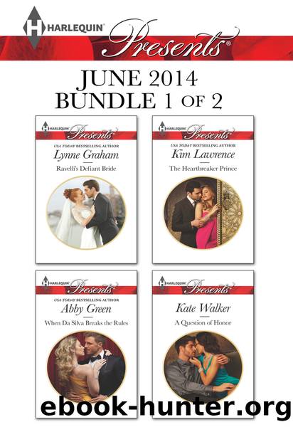 Harlequin Presents June 2014 - Bundle 1 of 2: Ravelli's Defiant Bride\When Da Silva Breaks the Rules\The Heartbreaker Prince\A Question of Honor by Lynne Graham