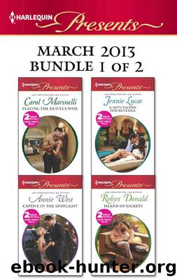 Harlequin Presents March 2013 - Bundle 1 of 2: Playing the Dutiful Wife\Expecting His Love-Child\A Reputation for Revenge\The Greek Billionaire's Baby Revenge\Captive in the Spotli by Carol Marinelli