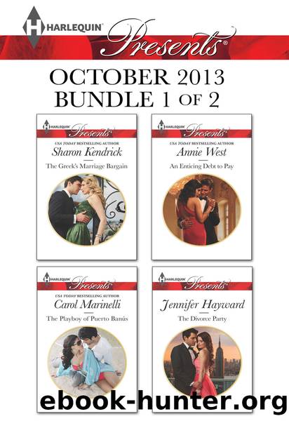 Harlequin Presents October 2013 - Bundle 1 of 2: The Greek's Marriage Bargain\The Playboy of Puerto Banus\An Enticing Debt to Pay\The Divorce Party by Sharon Kendrick