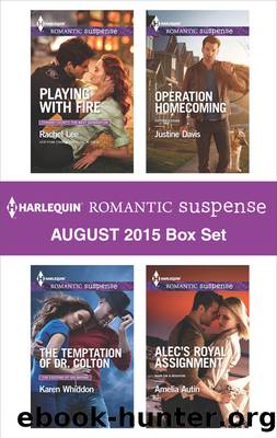 Harlequin Romantic Suspense August 2015 Box Set: Playing with Fire\The Temptation of Dr. Colton\Operation Homecoming\Alec's Royal Assignment by Rachel Lee
