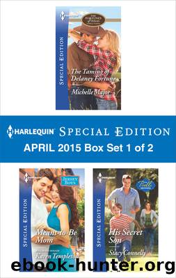 Harlequin Special Edition April 2015 - Box Set 1 of 2: The Taming of Delaney Fortune\Meant-to-Be Mom\His Secret Son by Michelle Major
